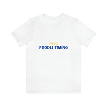 Load image into Gallery viewer, Poodle Timing Tee