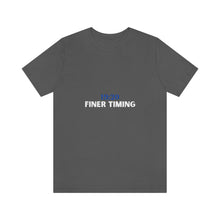 Load image into Gallery viewer, Finer Timing Tee